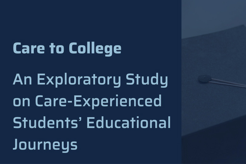 Image for Care to College An Exploratory Study on Care-Experienced Students’ Educational Journeys