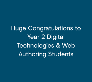 Image for Huge Congratulations to Year 2 Digital Technologies & Web Authoring Students
