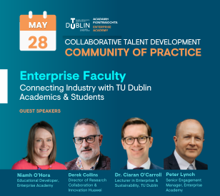 Image for Community of Practice March 28th 2025 - Enterprise Faculty: Connecting Industry with TU Dublin Academics and Students