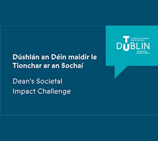 Dean's Societal Impact Challenge. Dúshlán an Déin maidir le Tionchar ar an Sochaí. TU Dublin logo on a blue background.