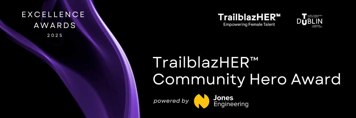 Black background with purple drape to the left with TU Dublin and TrailblazHER logos top right and the words 'Exellence Awards 2025' in left corner. The words