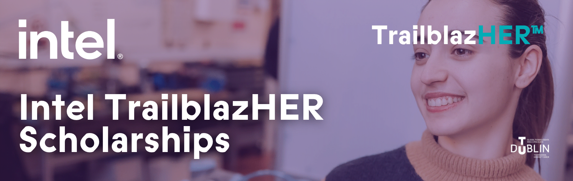 Website banner promoting the Intel TrailblazHER™ Scholarships, featuring a smiling young woman in a technology setting with a purple overlay. The Intel, TrailblazHER™ and TU Dublin logos appear alongside the headline “Intel TrailblazHER Scholarships” in bold white text.