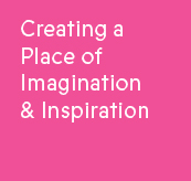 Creating a place of imagination and inspiration