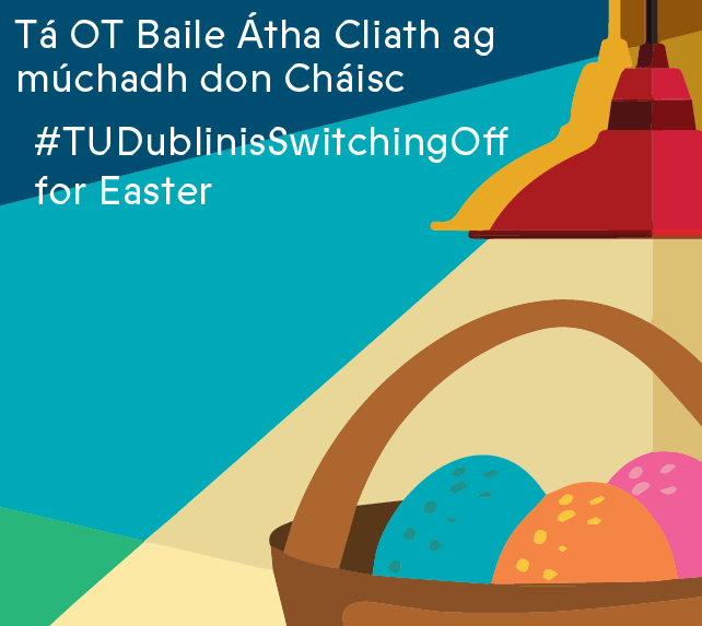 Image for TU Dublin is Switching Off for Easter