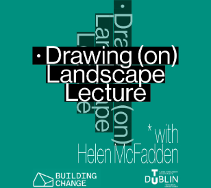 Image for Drawing (on) Landscape - Building Change Lecture + elective workshop
