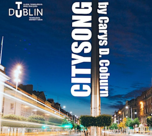 Image for CitySong by Carys D. Coburn   
A TU Dublin Conservatoire BA (Hons) in Drama (Performance) Production 
May 2023




