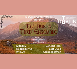Image for TU Dublin Trad Ensemble Concert
12th Dec 2022 
