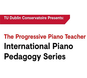 Image for TU Dublin Conservatoire, The Progressive Piano Teacher International Seminars
30th Jan - 20th Feb 2023       
