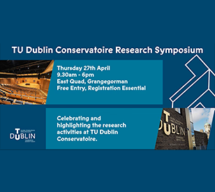 Image for TU Dublin Conservatoire Research Symposium  27th April 2023     


