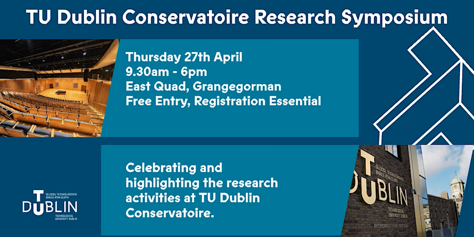 TU Dublin Conservatoire Research Symposium 27.04.2023
