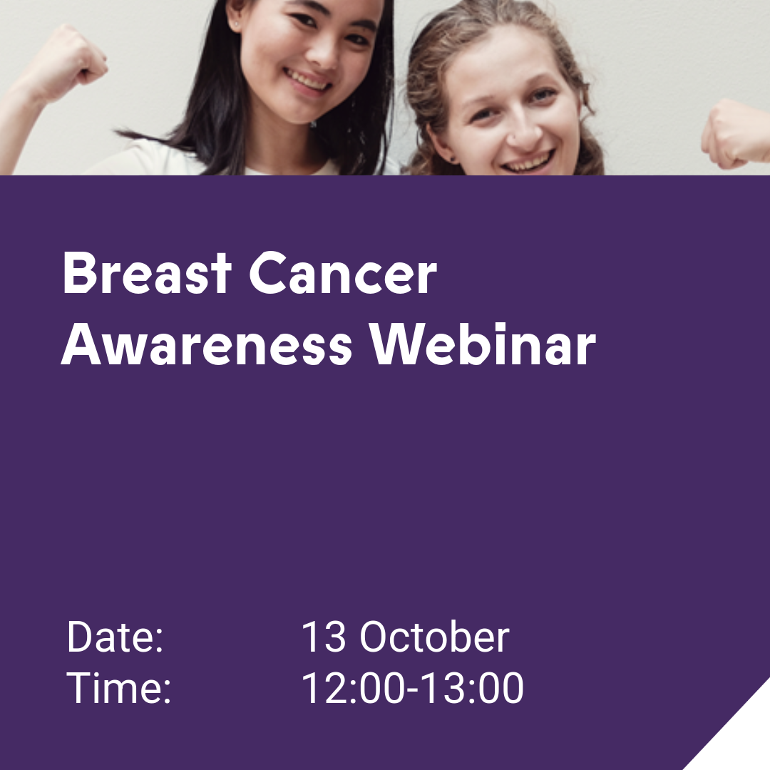 Breast Cancer Awareness Month Webinar Date: 13 October Time 12:00 - 13:00