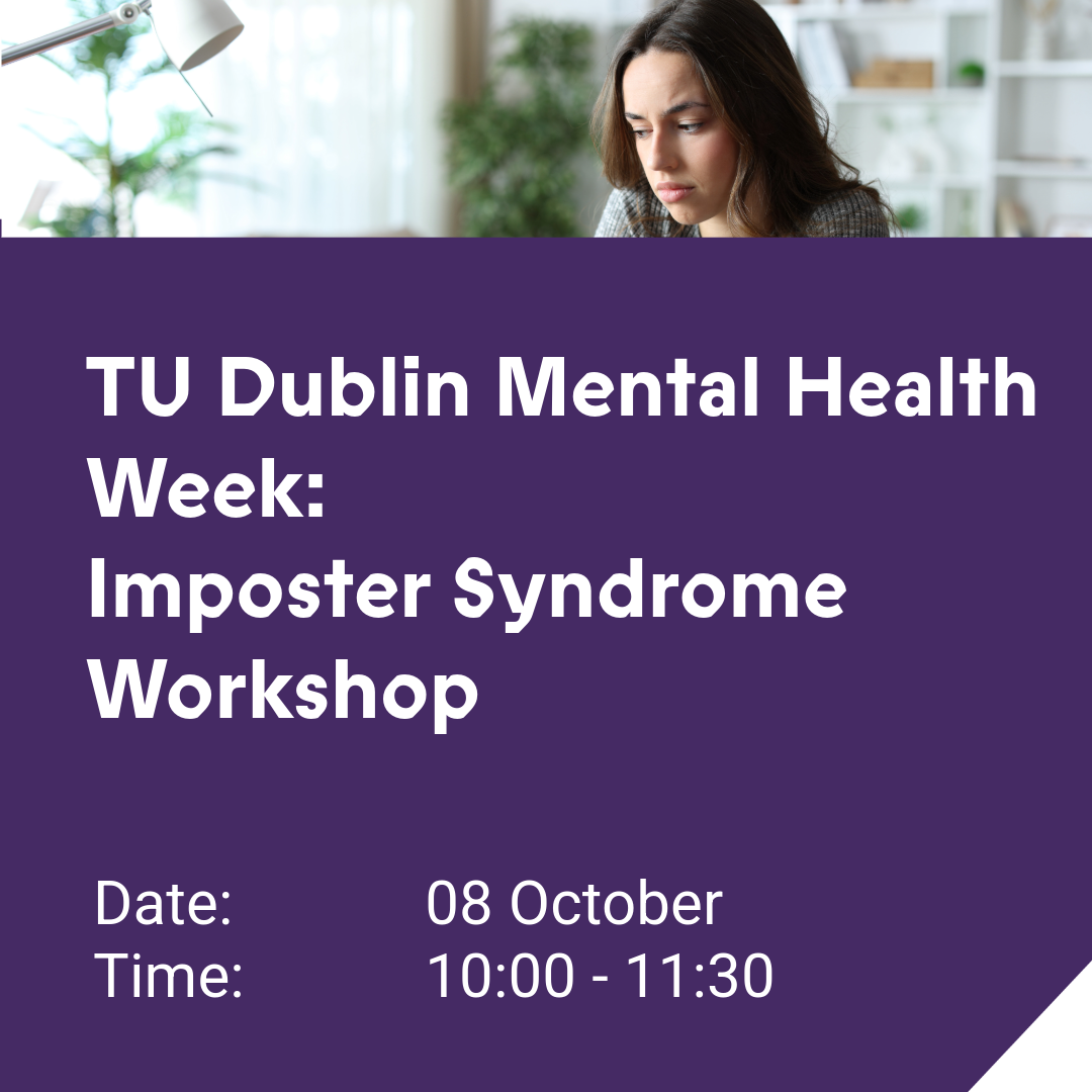 TU Dublin Mental Health Week: Imposter Syndrome Workshop date 08 october time 10:00 - 11:30