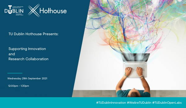 TU Dublin Hothouse Presents Supporting Innovation and Research Collaboration