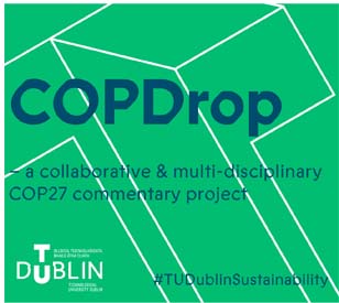 Image for TU Dublin Students Present #COPDrop – a collaborative and multi-disciplinary COP27 commentary project
