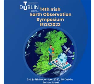 IEOS2022 14th Irish Earth Observation Symposium, 3rd &4th November, 2022, Bolton Street, TU Dublin