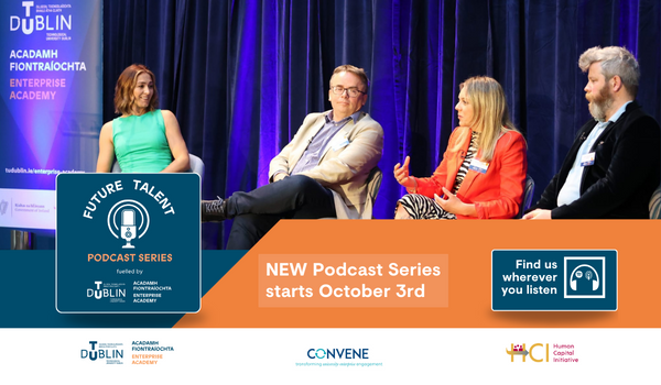 TU Dublin Enterprise Academy launches the Future Talent Podcast Series on Oct 3rd