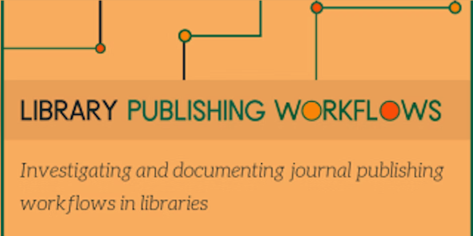 Image for Library Association of Ireland's Library Publishing Group Presents: Library Publishing Workflows: Investigating and documenting journal publishing workflows in libraries.